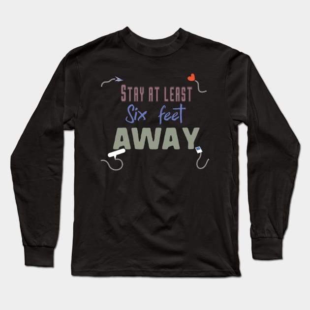 stay at least six feet away Long Sleeve T-Shirt by uniqueversion